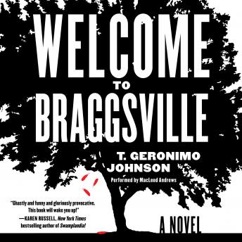 Welcome to Braggsville: A Novel, Audio book by T. Geronimo Johnson