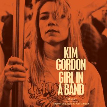 Get Best Audiobooks Memoir Girl in a Band: A Memoir by Kim Gordon Free Audiobooks for Android Memoir free audiobooks and podcast