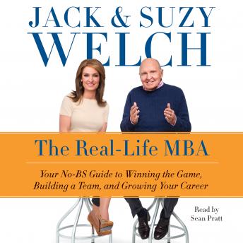 Real-Life MBA: Your No-BS Guide to Winning the Game, Building a Team, and Growing Your Career, Suzy Welch, Jack Welch