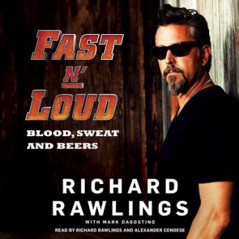 Download Fast N' Loud: Blood, Sweat and Beers by Mark Dagostino, Richard Rawlings