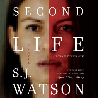 Second Life: A Novel, S. J. Watson