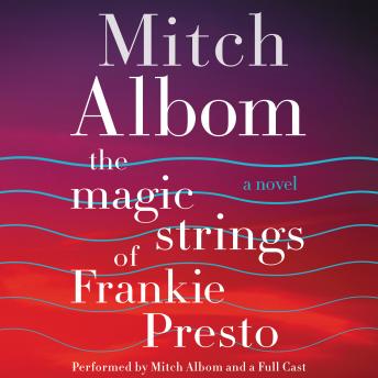 Magic Strings of Frankie Presto: A Novel, Mitch Albom