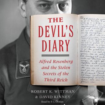 Devil's Diary: Alfred Rosenberg and the Stolen Secrets of the Third Reich, David Kinney, Robert K. Wittman