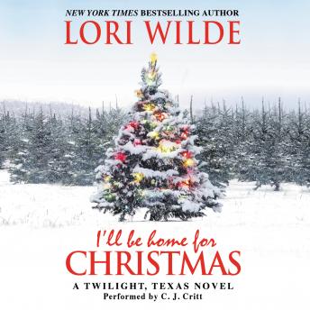 I'll Be Home for Christmas: A Twilight, Texas Novel