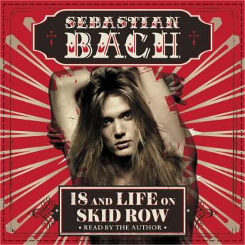 18 and Life on Skid Row, Audio book by Sebastian Bach