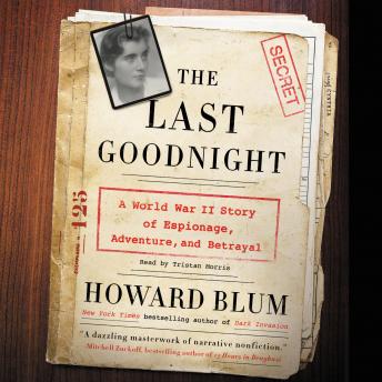 The Last Goodnight: A World War II Story of Espionage, Adventure, and Betrayal