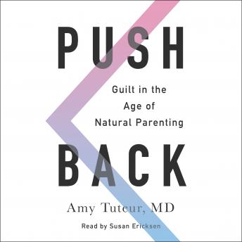 Push Back: Guilt in the Age of Natural Parenting
