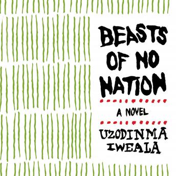 Beasts of No Nation, Uzodinma Iweala
