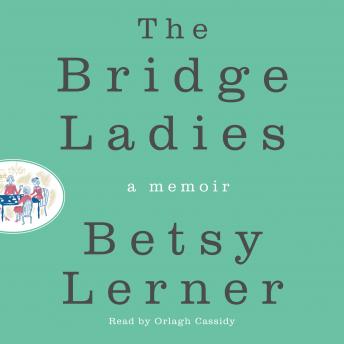 Bridge Ladies: A Memoir, Betsy Lerner