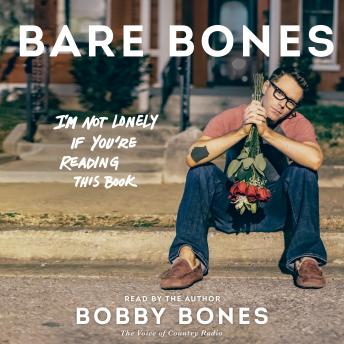 Bare Bones: I'm Not Lonely If You're Reading This Book, Bobby Bones