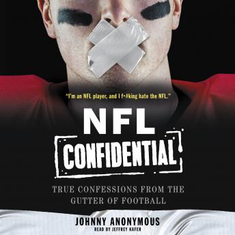 Download NFL Confidential: True Confessions from the Gutter of Football by Johnny Anonymous