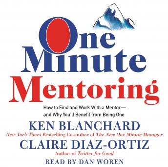 One Minute Mentoring: How to Find and Work With a Mentor--And Why You'll Benefit from Being One sample.