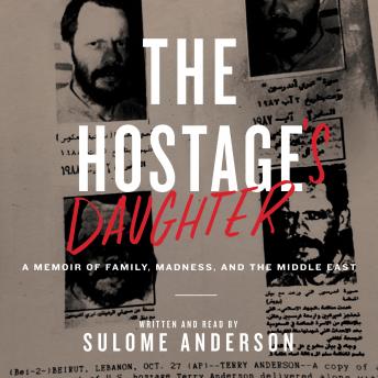 The Hostage's Daughter: A Story of Family, Madness, and the Middle East