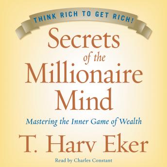 Download Secrets of the Millionaire Mind: Mastering the Inner Game of Wealth by T. Harv Eker