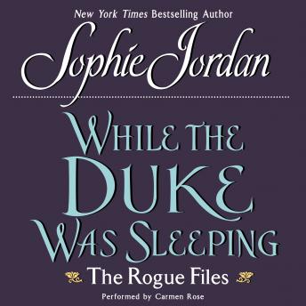 While the Duke Was Sleeping: The Rogue Files, Sophie Jordan