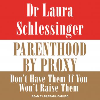 Parenthood by Proxy: Don't Have Them if You Won't Raise Them