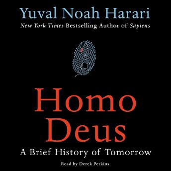 Listen Homo Deus: A Brief History of Tomorrow