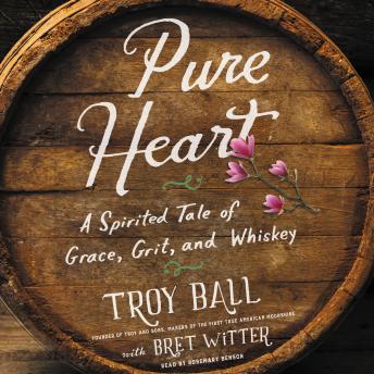 Pure Heart: A Spirited Tale of Grace, Grit, and Whiskey