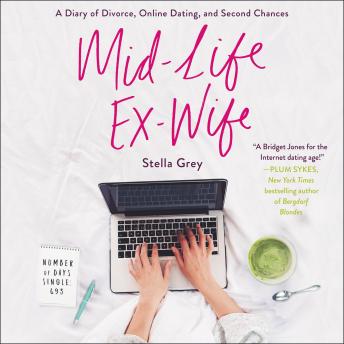 Get Mid-Life Ex-Wife: A Diary of Divorce, Online Dating, and Second Chances