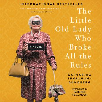The Little Old Lady Who Broke All the Rules: A Novel