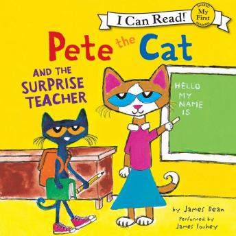 Listen Pete the Cat and the Surprise Teacher By James Dean Audiobook audiobook