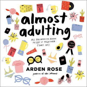 Almost Adulting: All You Need to Know to Get It Together (Sort Of)
