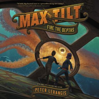 Max Tilt: Fire the Depths, Audio book by Peter Lerangis