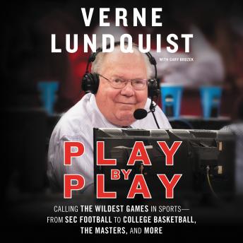 Play by Play: Calling The Wildest Games In Sports-From SEC Football to College Basketball, The Masters and More, Verne Lundquist