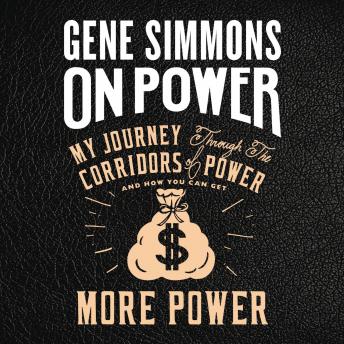 Download On Power: My Journey Through the Corridors of Power and How You Can Get More Power by Gene Simmons
