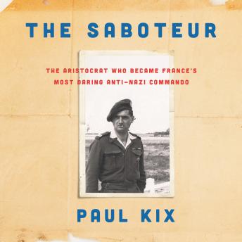 Saboteur: The Aristocrat Who Became France's Most Daring Anti-Nazi Commando, Audio book by Paul Kix