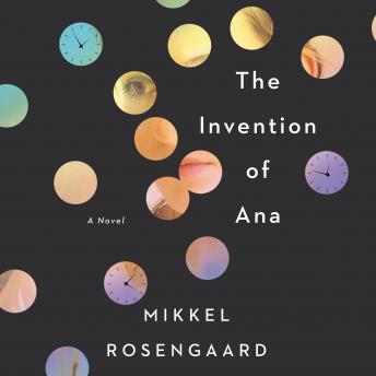 Invention of Ana: A Novel, Mikkel Rosengaard