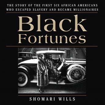 Black Fortunes: The Story of the First Six African Americans Who Escaped Slavery and Became Millionaires sample.