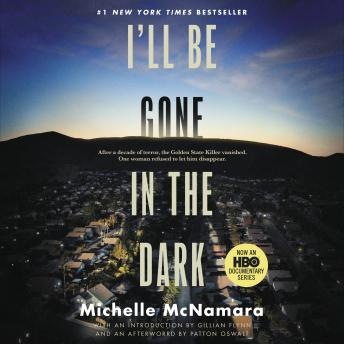 Listen I'll Be Gone in the Dark: One Woman's Obsessive Search for the Golden State Killer