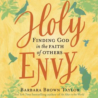Holy Envy: Finding God in the Faith of Others, Audio book by Barbara Brown Taylor