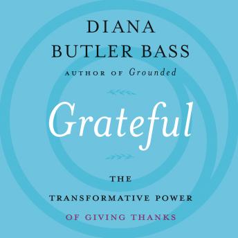 Grateful: The Transformative Power of Giving Thanks
