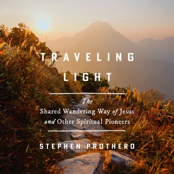 Traveling Light: The Shared Wandering Way of Jesus and Other Spiritual Pioneers