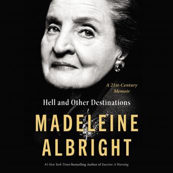Listen Best Audiobooks World Hell and Other Destinations: A 21st-Century Memoir by Madeleine Albright Free Audiobooks Online World free audiobooks and podcast