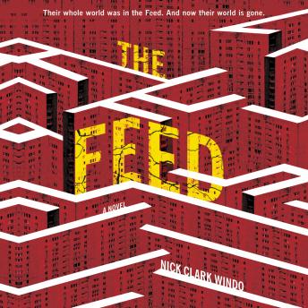 Feed: A Novel, Nick Clark Windo