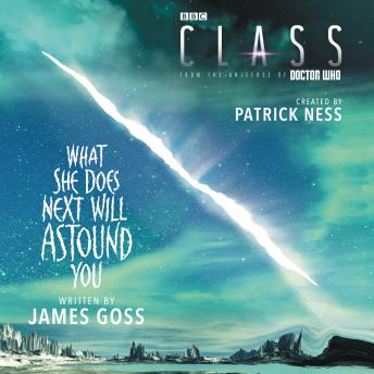 Class: What She Does Next Will Astound You, Patrick Ness, James Goss