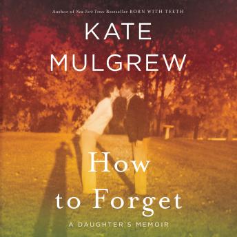 How to Forget: A Daughter's Memoir sample.