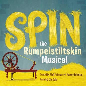 Spin: The Rumpelstiltskin Musical, Harvey Edelman, Neil Fishman, David B. Coe