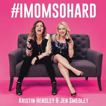 #IMomSoHard, Audio book by Kristin Hensley, Jen Smedley