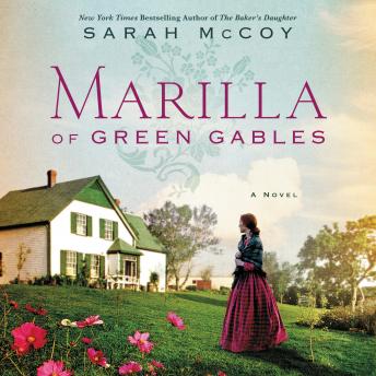 Marilla of Green Gables: A Novel, Sarah Mccoy