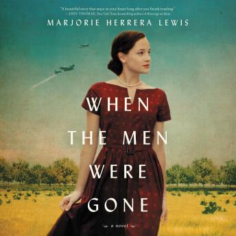 When the Men Were Gone: A Novel, Audio book by Marjorie Herrera Lewis