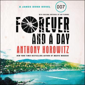 Forever and a Day: A James Bond Novel