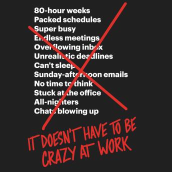 It Doesn't Have to Be Crazy at Work, David Heinemeier Hansson, Jason Fried