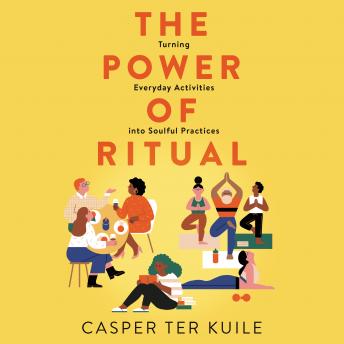 Download Best Audiobooks Social Science The Power of Ritual: Turning Everyday Activities into Soulful Practices by Casper Ter Kuile Free Audiobooks for iPhone Social Science free audiobooks and podcast