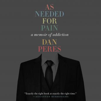 Listen Best Audiobooks Psychology As Needed for Pain: A Memoir of Addiction by Dan Peres Free Audiobooks for Android Psychology free audiobooks and podcast
