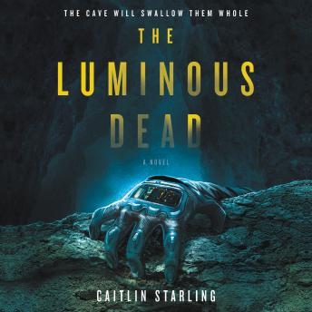 Luminous Dead: A Novel, Caitlin Starling