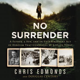 No Surrender: A Father, a Son, and an Extraordinary Act of Heroism That Continues to Live on Today, Audio book by Douglas Century, Christopher Edmonds